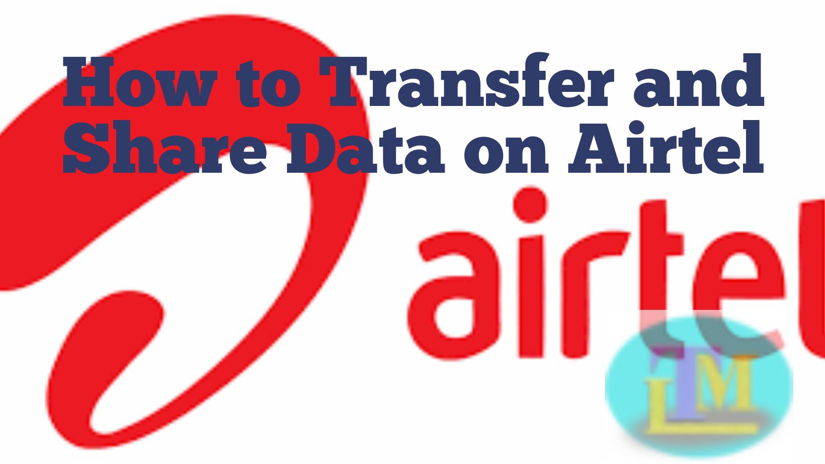 How to Transfer and Share Data on AirtelHow to Transfer and Share Data on Airtel